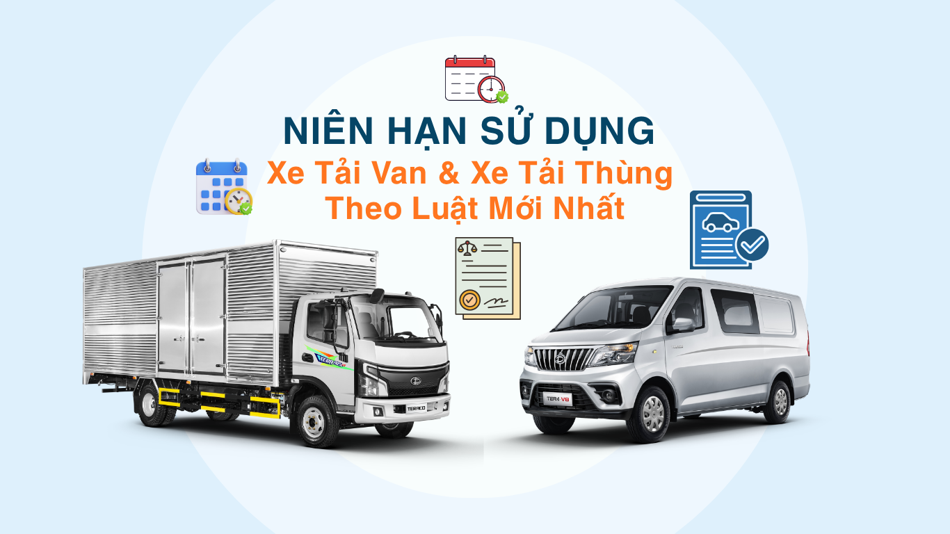 NIÊN HẠN SỬ DỤNG XE TẢI VAN VÀ XE TẢI THÙNG THEO LUẬT MỚI: XE TẢI VAN 2 CHỖ, 5 CHỖ ĐƯỢC CHẠY BAO NHIÊU NĂM?
