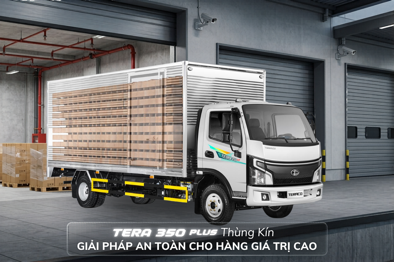 Tera350 Plus Thùng Kín: Giải Pháp An Toàn Cho Hàng Giá Trị Cao