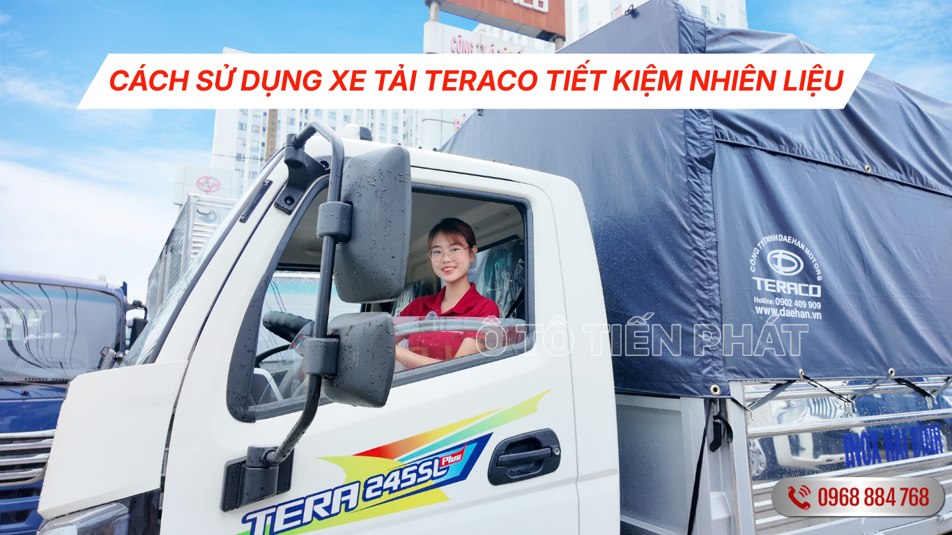 Cách Sử Dụng Xe Tải Teraco Tiết Kiệm Nhiên Liệu